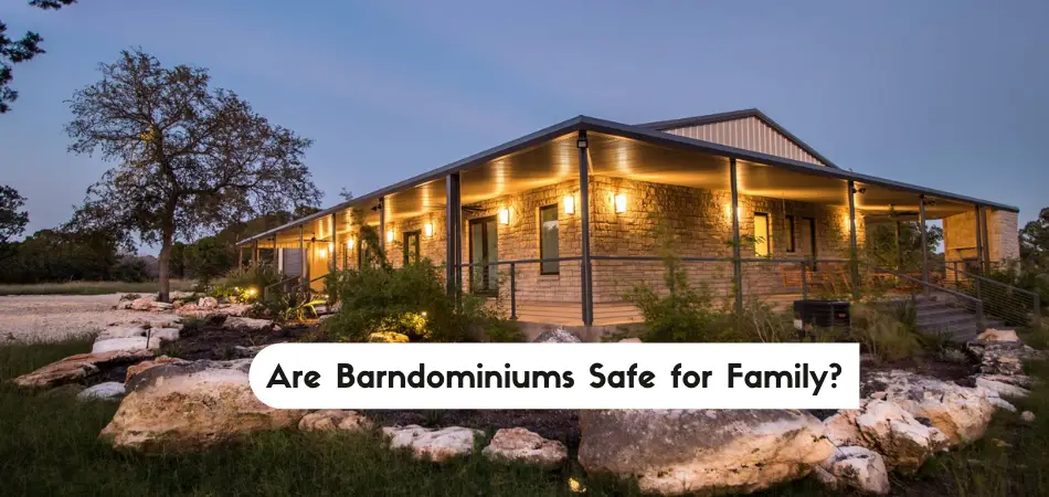 Are Barndominiums Safe for Your Family
