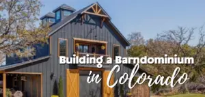 Building a Barndominium in Colorado