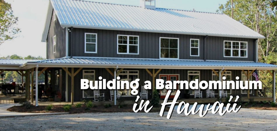 Building a Barndominium in Hawaii