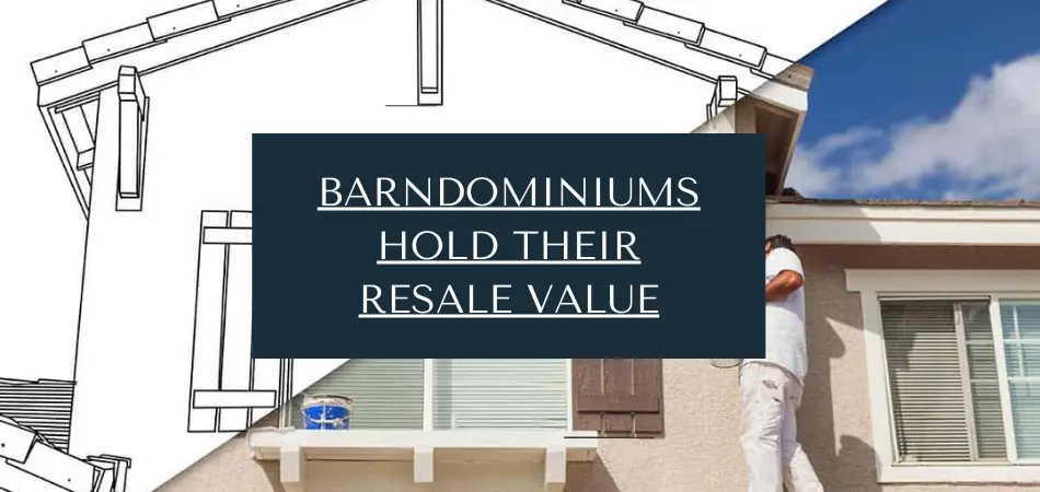 Do Barndominiums Hold Their Resale Value