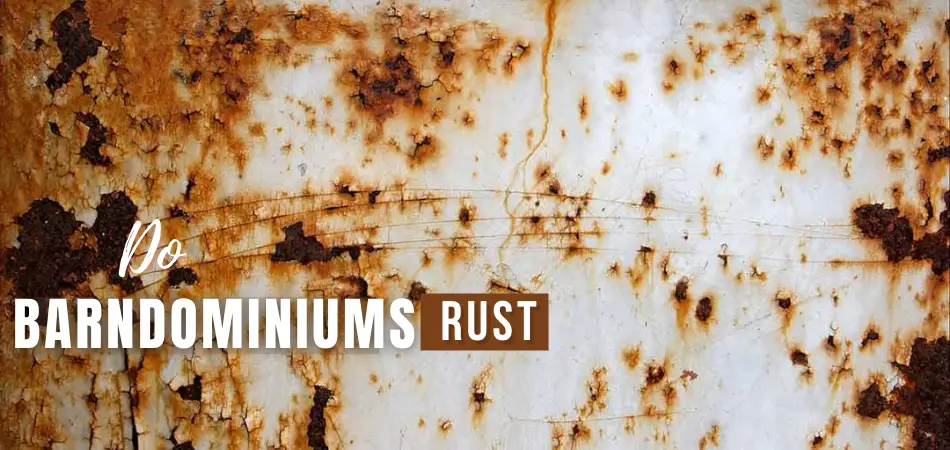 Do Barndominiums Rust