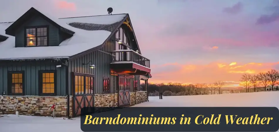 Are Barndominiums Good in Cold Weather
