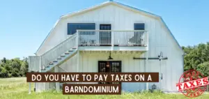 Do You Have To Pay Taxes On A Barndominium