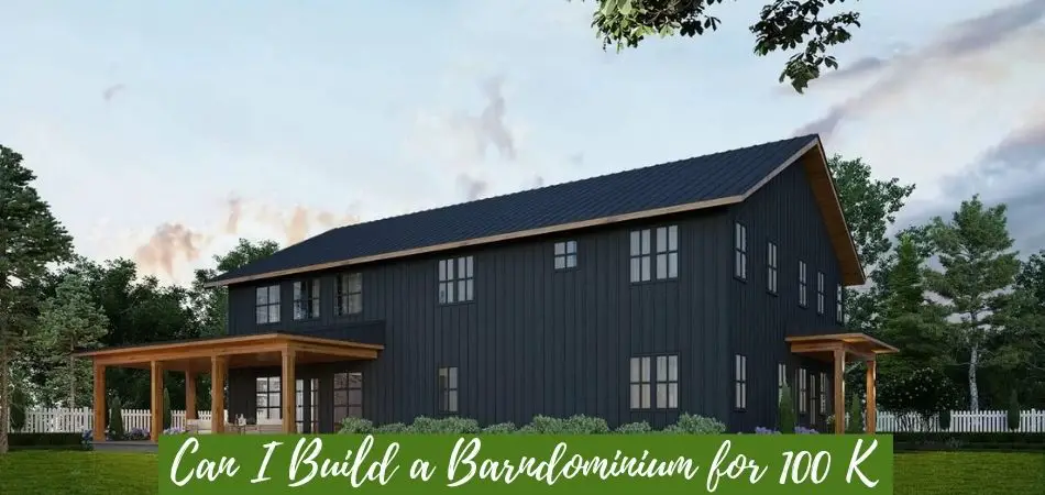 Can I Build a Barndominium for 100 K