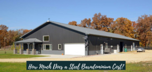 How Much Does a Steel Barndominium Cost
