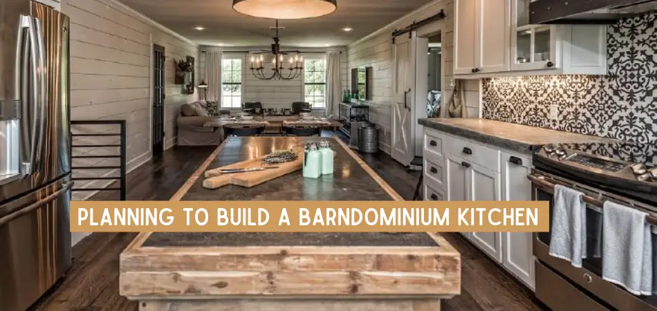 Planning to Build a Barndominium Kitchen