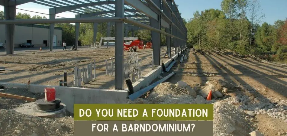 Do You Need A Foundation For A Barndominium