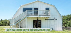 Why Was Fixer Upper Barndominium Sold